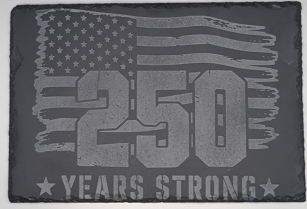 6 x 9 Laser Engraved Slate Stone - 4th of July 250th Celebration, 250 Years Strong